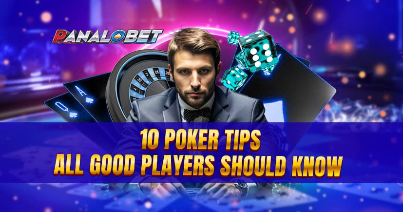 10 Poker Tips All Good Players Should Know