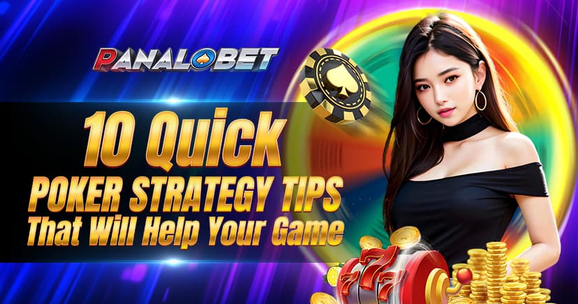 10 Quick Poker Strategy Tips That Will Help Your Game