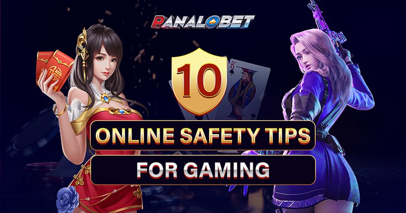 PANALOBET 10 Online Safety Tips for Gaming