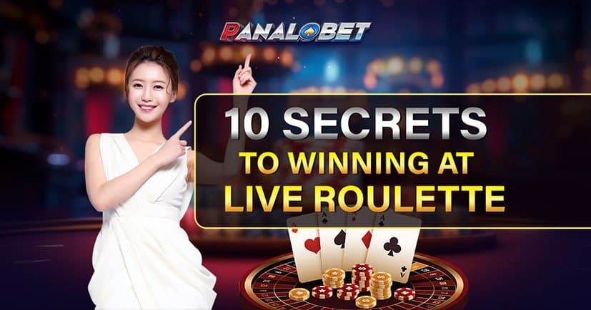 PANALOBET 10 Secrets to Winning at Live Roulette