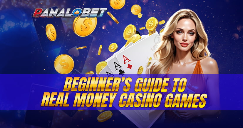 Beginner’s Guide to Real Money Casino Games