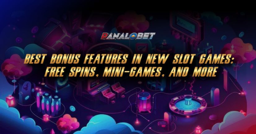 Best Bonus Features in New Slot Games: Free Spins, Mini-Games, and More