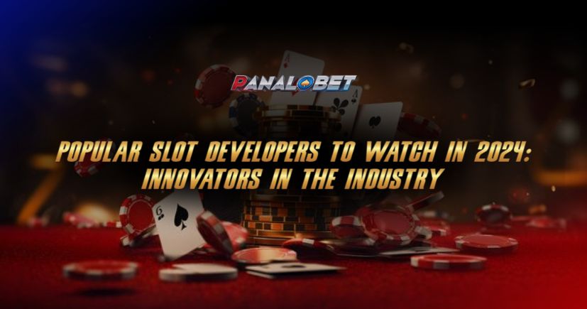 Popular Slot Developers to Watch in 2024: Innovators in the Industry