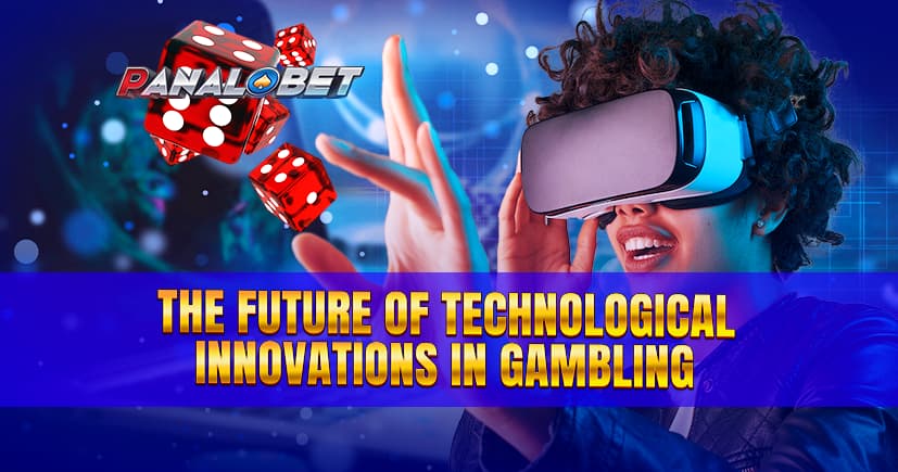 The Future of Technological Innovations in Gambling