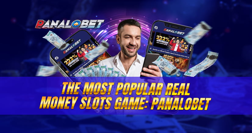 The Most Popular Real Money Slots Game: Panalobet