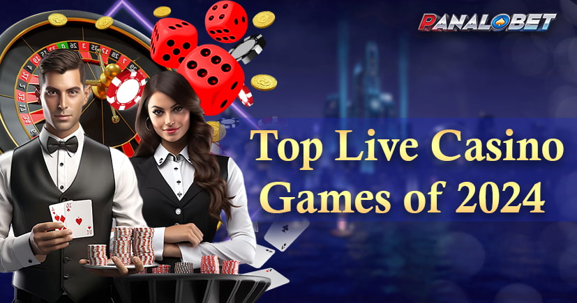 Top Live Casino Games of 2024: Panalobet