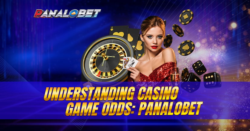 Understanding Casino Game Odds | Panalobet Casino