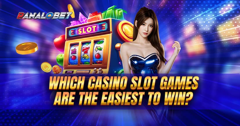 Which Casino Slot Games Are the Easiest to Win?