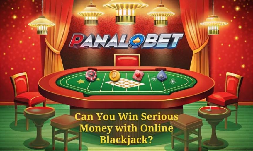 PANALOBET Can You Win Serious Money with Online Blackjack?