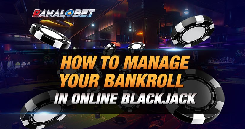 How to Manage Your Bankroll in Online Blackjack