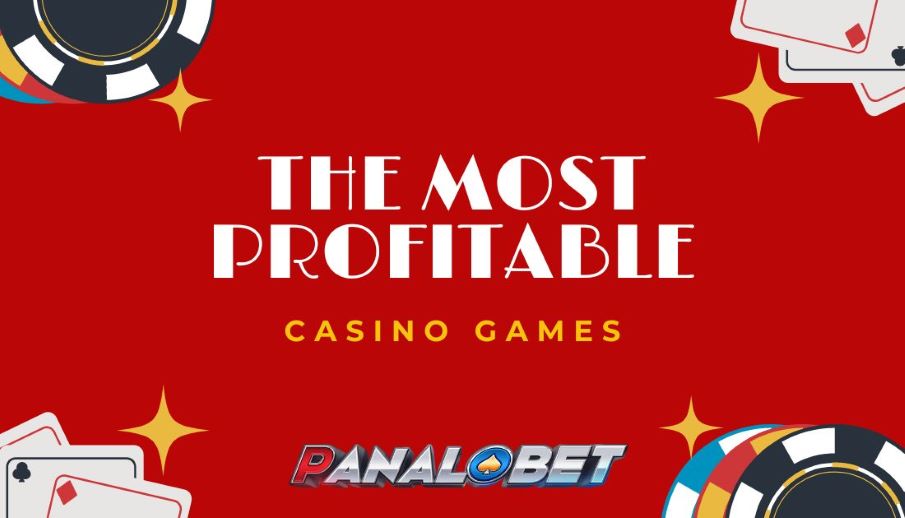 PANALOBET The Most Profitable Casino Games