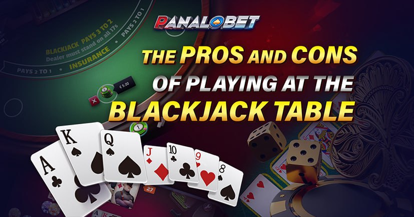 PANALOBET The Pros and Cons of Playing at the Blackjack Table