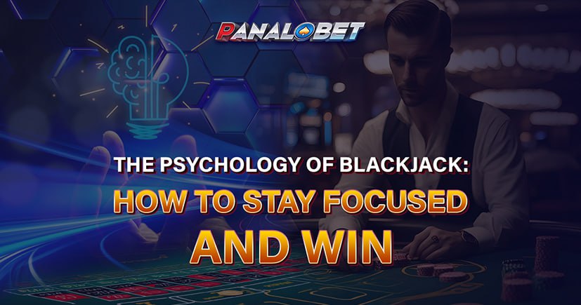 The Psychology of Blackjack: How to Stay Focused and Win