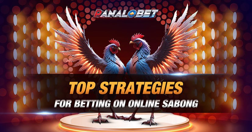 Top Strategies for Betting on Online Sabong at Panalobet Casino